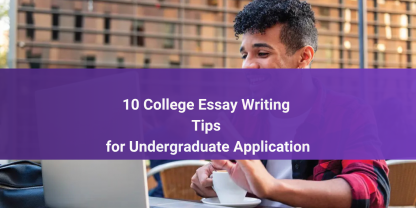 10 College Essay Writing Tips for Undergraduate Application