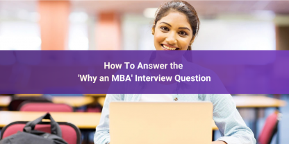 How To Answer the 'Why an MBA' Interview Question