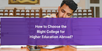 How to Choose the Right College for Higher Education Abroad?